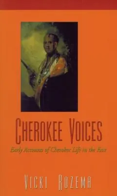 Cherokee Voices: Primeros relatos de la vida de los cheroquis en el Este - Cherokee Voices: Early Accounts of Cherokee Life in the East