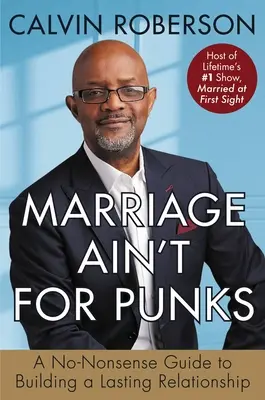 Marriage Ain't for Punks: Guía práctica para construir una relación duradera - Marriage Ain't for Punks: A No-Nonsense Guide to Building a Lasting Relationship