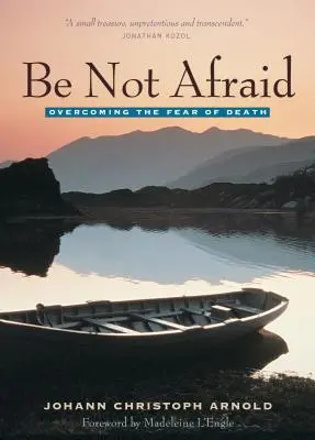 No temas: Superar el miedo a la muerte - Be Not Afraid: Overcoming the Fear of Death