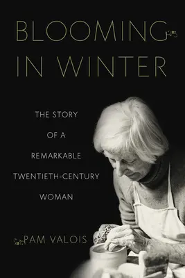 Blooming in Winter: La historia de una notable mujer del siglo XX - Blooming in Winter: The Story of a Remarkable Twentieth-Century Woman