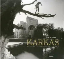 Karkas - Tim Dirven: Un viaje imaginario de Norte a Sur - Karkas - Tim Dirven: An Imaginary Journey from North to South