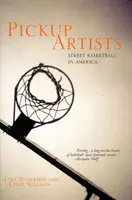 Pickup Artists - Baloncesto callejero en Estados Unidos - Pickup Artists - Street Basketball in America