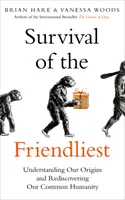 Supervivencia de los más amigables - Comprender nuestros orígenes y redescubrir nuestra humanidad común - Survival of the Friendliest - Understanding Our Origins and Rediscovering Our Common Humanity