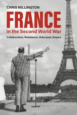 Francia en la Segunda Guerra Mundial: Colaboración, Resistencia, Holocausto, Imperio - France in the Second World War: Collaboration, Resistance, Holocaust, Empire