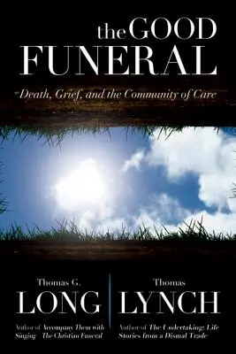 El buen funeral: La muerte, el duelo y la comunidad de cuidados - The Good Funeral: Death, Grief, and the Community of Care