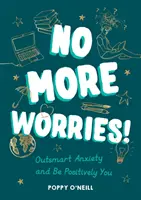 No más preocupaciones - Supera la ansiedad y sé positivo - No More Worries! - Outsmart Anxiety and Be Positively You