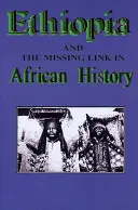 Etiopía y el eslabón perdido de la historia africana - Ethiopia and the Missing Link in African History