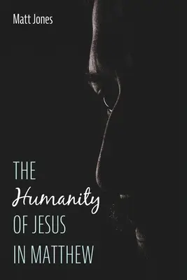 La humanidad de Jesús en Mateo - The Humanity of Jesus in Matthew