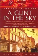 Destello en el cielo, A: Ataques aéreos alemanes sobre Folkstone, Dover, Ramsgate, Margate - Glint in the Sky, A: German Air Attacks on Folkstone, Dover, Ramsgate, Margate