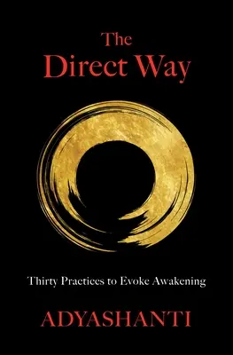 La Vía Directa: Treinta prácticas para evocar el despertar - The Direct Way: Thirty Practices to Evoke Awakening