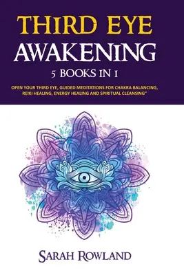 El Despertar del Tercer Ojo: Paquete 5 en 1: Abra su Chakra del Tercer Ojo, Expanda el Poder Mental, Conciencia Psíquica, Aumente las Habilidades Psíquicas, Gla Pineal - Third Eye Awakening: 5 in 1 Bundle: Open Your Third Eye Chakra, Expand Mind Power, Psychic Awareness, Enhance Psychic Abilities, Pineal Gla