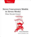 Siete modelos de concurrencia en siete semanas: Cuando los hilos se deshacen - Seven Concurrency Models in Seven Weeks: When Threads Unravel