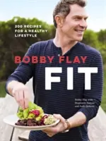 Bobby Flay Fit: 200 recetas para un estilo de vida saludable: Un libro de cocina - Bobby Flay Fit: 200 Recipes for a Healthy Lifestyle: A Cookbook