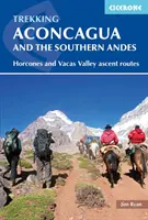 Trekking Aconcagua y Andes Meridionales: Rutas de Ascensión a los Valles Horcones y Vacas - Trekking Aconcagua and the Southern Andes: Horcones and Vacas Valley Ascent Routes