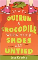 Cómo correr más rápido que un cocodrilo con los zapatos desatados - How to Outrun a Crocodile When Your Shoes Are Untied