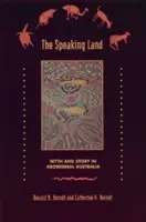 La tierra que habla: Mito e historia en la Australia aborigen - The Speaking Land: Myth and Story in Aboriginal Australia