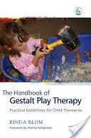 Manual de terapia lúdica Gestalt: Directrices prácticas para terapeutas infantiles - The Handbook of Gestalt Play Therapy: Practical Guidelines for Child Therapists