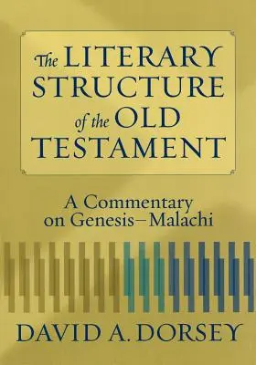 La estructura literaria del Antiguo Testamento: Comentario sobre Génesis-Malaquías - The Literary Structure of the Old Testament: A Commentary on Genesis-Malachi