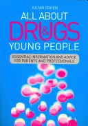 Todo sobre las drogas y los jóvenes: Información y consejos esenciales para padres y profesionales - All about Drugs & Young People: Essential Information and Advice for Parents and Professionals