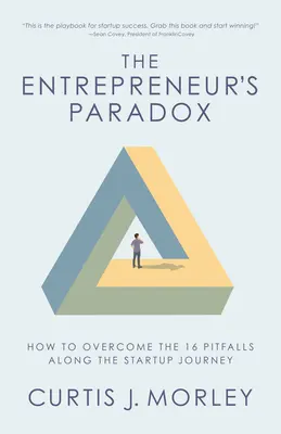 La paradoja del emprendedor: cómo superar los 16 escollos en el camino hacia la creación de una empresa (Claves para el éxito de una empresa de nueva creación) - The Entrepreneur's Paradox: How to Overcome the 16 Pitfalls Along the Startup Journey (Keys to Success for a Startup Company)