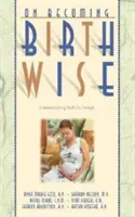 Cómo ser consciente del nacimiento: Comprender el nacimiento por diseño - On Becoming Birthwise: Understanding Birth by Design