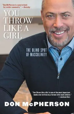 Lanzas como una chica: el punto ciego de la masculinidad - You Throw Like a Girl: The Blind Spot of Masculinity