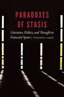 Paradojas del inmovilismo: Literatura, política y pensamiento en la España franquista - Paradoxes of Stasis: Literature, Politics, and Thought in Francoist Spain