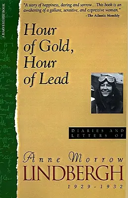 Hora de oro, hora de plomo: Diarios y cartas de Anne Morrow Lindbergh, 1929-1932 - Hour of Gold, Hour of Lead: Diaries and Letters of Anne Morrow Lindbergh, 1929-1932