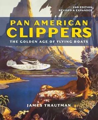 Pan American Clippers: La edad de oro de los barcos voladores - Pan American Clippers: The Golden Age of Flying Boats