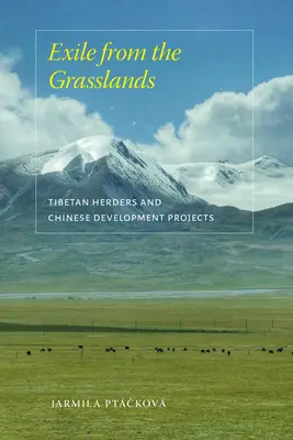 El exilio de las praderas: Los pastores tibetanos y los proyectos de desarrollo chinos - Exile from the Grasslands: Tibetan Herders and Chinese Development Projects