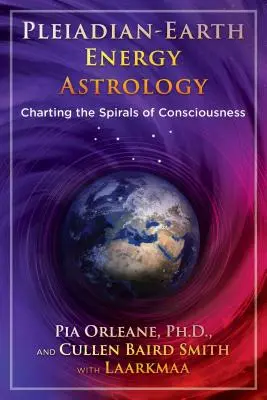 Astrología Pleyadiana de la Energía Terrestre: Trazando los Espirales de la Conciencia - Pleiadian Earth Energy Astrology: Charting the Spirals of Consciousness