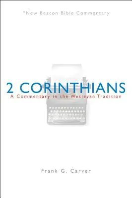 Nbbc, 2 Corintios: Un comentario según la tradición wesleyana - Nbbc, 2 Corinthians: A Commentary in the Wesleyan Tradition