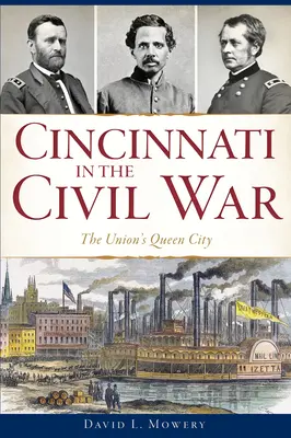 Cincinnati en la Guerra Civil: la ciudad reina de la Unión - Cincinnati in the Civil War: The Union's Queen City