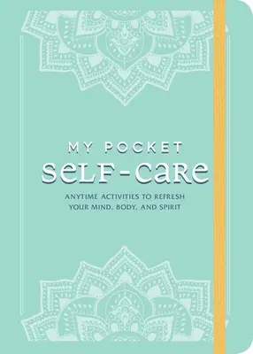 Mi autocuidado de bolsillo: Actividades en Cualquier Momento para Refrescar tu Mente, Cuerpo y Espíritu - My Pocket Self-Care: Anytime Activities to Refresh Your Mind, Body, and Spirit