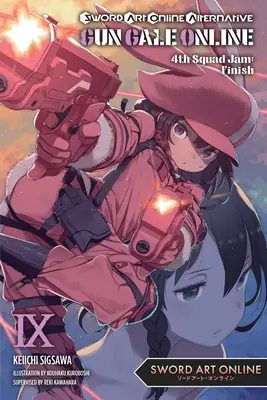 Sword Art Online Alternative Gun Gale Online, Vol. 9 (Novela Ligera): 4th Squad Jam: Finish - Sword Art Online Alternative Gun Gale Online, Vol. 9 (Light Novel): 4th Squad Jam: Finish