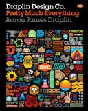 Draplin Design Co.: Casi todo - Draplin Design Co.: Pretty Much Everything