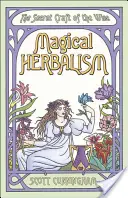 Herboristería mágica: El arte secreto de los sabios - Magical Herbalism: The Secret Craft of the Wise