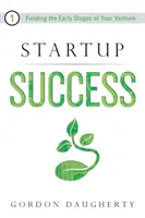 Startup Success: Financiación de las primeras fases de su empresa - Startup Success: Funding the Early Stages of Your Venture