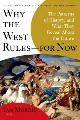 Por qué manda Occidente... por ahora: Los patrones de la historia y lo que revelan sobre el futuro - Why the West Rules--For Now: The Patterns of History, and What They Reveal about the Future