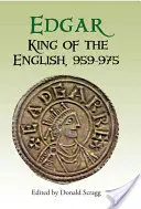 Edgar, rey de los ingleses, 959-975: Nuevas interpretaciones - Edgar, King of the English, 959-975: New Interpretations