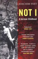 Yo no - Una infancia alemana (Fest Joachim (autor)) - Not I - A German Childhood (Fest Joachim (author))