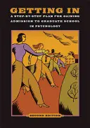 Getting In: Un plan paso a paso para conseguir la admisión en una escuela de posgrado en psicología - Getting In: A Step-By-Step Plan for Gaining Admission to Graduate School in Psychology