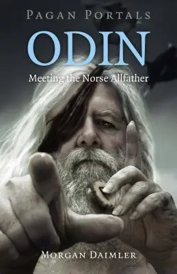 Portales Paganos - Odín: El encuentro con el Todopoderoso nórdico - Pagan Portals - Odin: Meeting the Norse Allfather