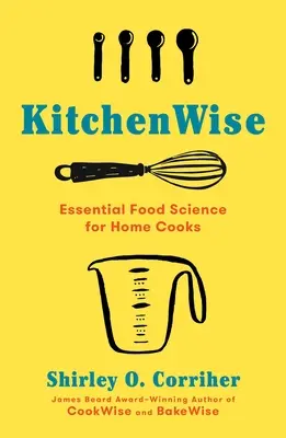 Kitchenwise: Ciencia alimentaria esencial para cocineros caseros - Kitchenwise: Essential Food Science for Home Cooks