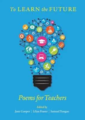 Para aprender el futuro: Poemas para profesores - To Learn the Future: Poems for Teachers