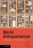 Anticuario mundial: Perspectivas comparativas - World Antiquarianism: Comparitive Perspectives