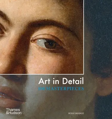 Arte en Detalle - 100 Obras Maestras - Art in Detail - 100 Masterpieces