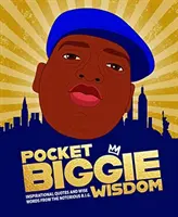 Pocket Biggie Wisdom - Citas inspiradoras y sabias palabras de Notorious B.I.G. - Pocket Biggie Wisdom - Inspirational Quotes and Wise Words From the Notorious B.I.G.