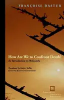 ¿Cómo afrontar la muerte? Introducción a la filosofía - How Are We to Confront Death?: An Introduction to Philosophy