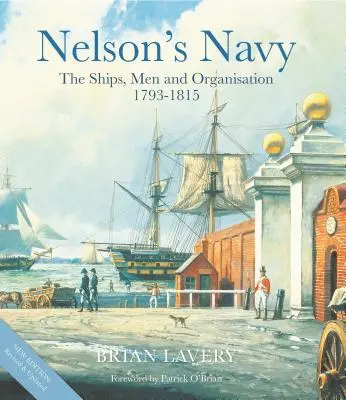 La Armada de Nelson: Los buques, los hombres y la organización, 1793 - 1815 - Nelson's Navy: The Ships, Men and Organisation, 1793 - 1815